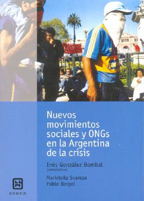 Nuevos Movimientos Sociales y Ongs En La Argentina de La Crisis - Gonzalez Bombal, Ines