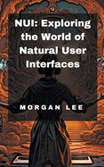 Nui: Exploring the World of Natural User Interfaces
