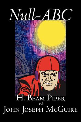 Null-ABC by H. Beam Piper, Science Fiction, Classics, Adventure - Piper, H Beam, and McGuire, John Joseph