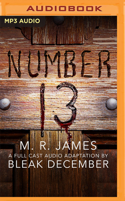Number 13: A Full-Cast Audio Drama - James, M R, and Bleak December, and The Bleak December Players (Read by)