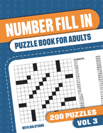 Number Fill In Puzzle Book for Adults: Fill in Puzzle Book with 200 Puzzles for Adults. Seniors and all Puzzle Book Fans - Vol 2