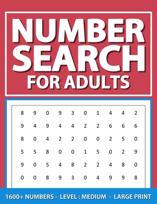 Number Search For Adults: Level: Medium, Large Print Number Find Puzzles Book For Adults, Seniors, And Elderlies, 1600+ Numbers With Solutions - Kensington, Olivia