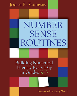 Number Sense Routines: Building Numerical Literacy Every Day in Grades K-3 - Shumway, Jessica