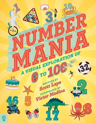 Numbermania: A Visual Exploration of 0 to 100 - Lape, Scott