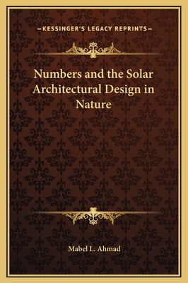 Numbers and the Solar Architectural Design in Nature - Ahmad, Mabel L