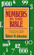 Numbers in the Bible: God's Unique Design in Biblical Numbers - Johnston, Robert D