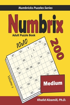 Numbrix Adult Puzzle Book: 200 Medium (10x10) Puzzles - Alzamili, Khalid