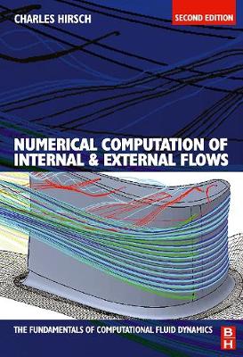 Numerical Computation of Internal and External Flows: The Fundamentals of Computational Fluid Dynamics - Hirsch, Charles