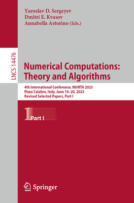 Numerical Computations: Theory and Algorithms: 4th International Conference, NUMTA 2023, Pizzo Calabro, Italy, June 14-20, 2023, Revised Selected Papers, Part I - Sergeyev, Yaroslav D. (Editor), and Kvasov, Dmitri E. (Editor), and Astorino, Annabella (Editor)