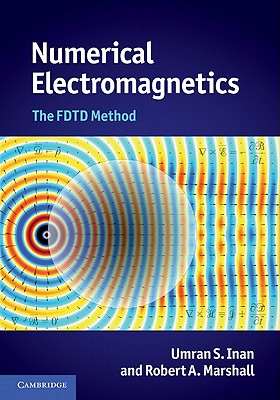 Numerical Electromagnetics: The FDTD Method - Inan, Umran S., and Marshall, Robert A.