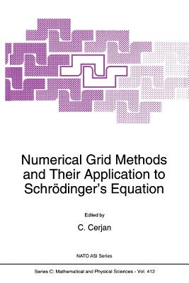 Numerical Grid Methods and Their Application to Schrdinger's Equation - Cerjan, C. (Editor)