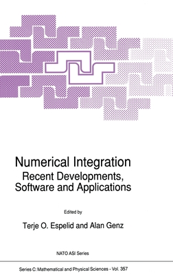Numerical Integration: Recent Developments, Software and Applications - Espelid, Terje O, and NATO Advanced Research Workshop on Numerical Integration Recent Developments Software and Applications...
