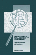 Numerical Intrigue: The Secret Life of Numbers - Urdang, Laurence, President