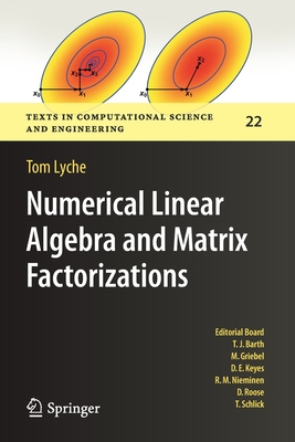 Numerical Linear Algebra and Matrix Factorizations - Lyche, Tom