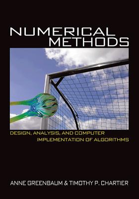 Numerical Methods: Design, Analysis, and Computer Implementation of Algorithms - Greenbaum, Anne, and Chartier, Tim P