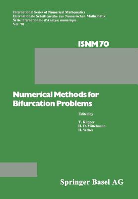 Numerical Methods for Bifurcation Problems: Proceedings of the Conference at the University of Dortmund, August 22-26, 1983 - K?pper, and Mittelmann, and Weber