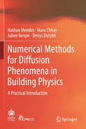 Numerical Methods for Diffusion Phenomena in Building Physics: A Practical Introduction