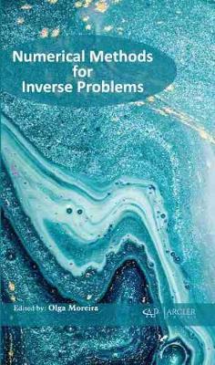 Numerical Methods for Inverse Problems - Moreira, Olga (Editor)