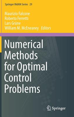Numerical Methods for Optimal Control Problems - Falcone, Maurizio (Editor), and Ferretti, Roberto (Editor), and Grne, Lars (Editor)