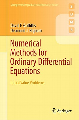 Numerical Methods for Ordinary Differential Equations: Initial Value Problems - Griffiths, David F, Dr., and Higham, Desmond J
