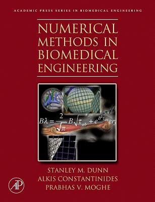 Numerical Methods in Biomedical Engineering - Dunn, Stanley, Professor, and Constantinides, Alkis, and Moghe, Prabhas V