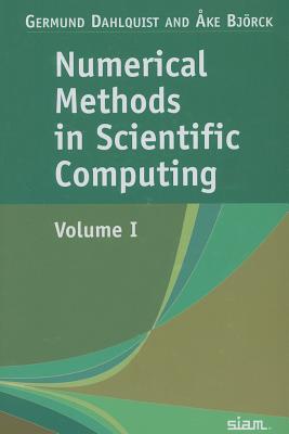 Numerical Methods in Scientific Computing: Volume 1 - Dahlquist, Germund, and Bjorck, Ake