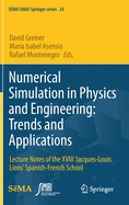 Numerical Simulation in Physics and Engineering: Trends and Applications: Lecture Notes of the XVIII 'Jacques-Louis Lions' Spanish-French School