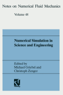 Numerical Simulation in Science and Engineering: Proceedings of the Fortwihr Symposium on High Performance Scientific Computing, Munchen, June 17-18, 1993