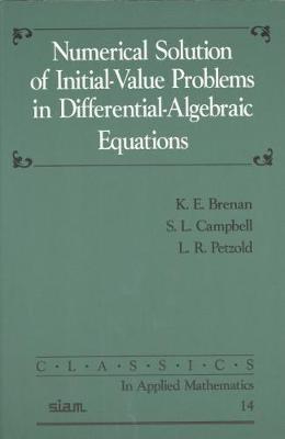 Numerical Solution of Initial-Value Problems in Differential-Algebraic Equations - Brenan, K E, and Campbell, S L, and Petzold, L R
