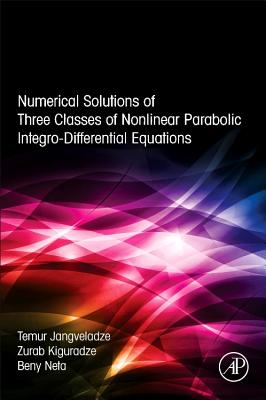 Numerical Solutions of Three Classes of Nonlinear Parabolic Integro-Differential Equations - Jangveladze, T, and Kiguradze, Z, and Neta, Beny