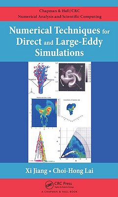 Numerical Techniques for Direct and Large-Eddy Simulations - Jiang, XI, and Lai, Choi-Hong