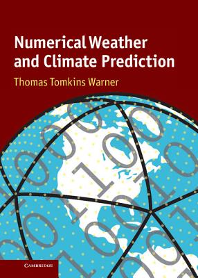 Numerical Weather and Climate Prediction - Warner, Thomas Tomkins