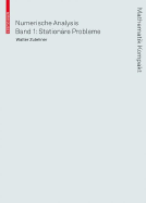 Numerische Mathematik: Eine Einfhrung Anhand Von Differentialgleichungsproblemen; Band 1: Stationre Probleme - Zulehner, Walter