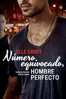 Numero Equivocado, Hombre Perfecto - Casey, Elle, and Alcaina, Ana (Translated by)