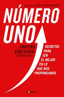 Numero Uno / Peak: Secrets from the New Science of Expertise: Secretos Para Ser Mejor En Lo Que Nos Propongamos - Ericsson, K Anders, and Pool, Robert