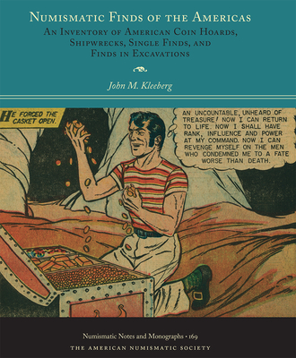 Numismatic Finds of the Americas: An Inventory of American Coin Hoards, Shipwrecks, Single Finds and Finds in Excavations - Kleeberg, John M