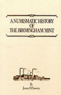 Numismatic History of the Birmingham Mint - Sweeny, James O.