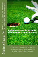 Nunca te acuestes sin un sueo, ni te levantes sin una esperanza: Coaching Golf: Los sueos son...la vida, y si el entusiasmo junto con la confianza supera al miedo, siempre se hacen realidad