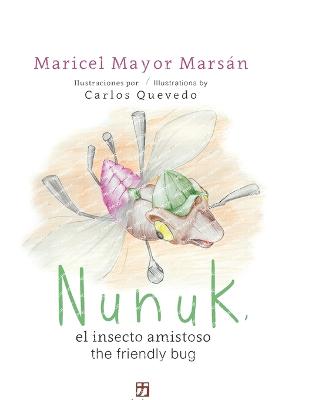 Nunuk: el insecto amistoso/the friendly bug - Quevedo, Carlos (Illustrator), and Mayor Marsn, Maricel