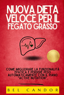Nuova Dieta Veloce Per Il Fegato Grasso: Come migliorare la funzionalit? epatica e perdere peso automaticamente con il piano "Active Nutrition".