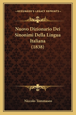 Nuovo Dizionario Dei Sinonimi Della Lingua Italiana (1838) - Tommaseo, Niccolo