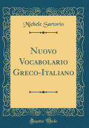 Nuovo Vocabolario Greco Italiano (Classic Reprint)