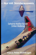 Nur mit Sonderausweis: Geheime Waffen f?r den Dritten Weltkrieg