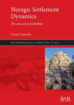 Nuragic Settlement Dynamics: The east coast of Sardinia - Namirski, Cezary