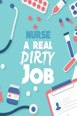 Nurse a Real Dirty Job - Notebook, Michelle's