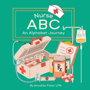 Nurse ABC: An Alphabet Journey: A Fun and Educational Nursing Alphabet Book for Kids