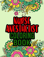 Nurse Anesthetist Coloring Book: Nurse Anesthetist Gifts Great Christmas Gift For Nursing Professionals