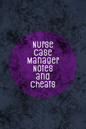 Nurse Case Manager Notes and Cheats: Funny Nursing Theme Notebook - Includes: Quotes From My Patients and Coloring Section - Graduation And Appreciation Gift For NCM Nurses
