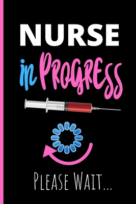 Nurse In Progress Please Wait: Notebook - Funny Gag Gift For Student Nurses - Nurse Processing Journal - 6 x 9 inch College Ruled Notepad With 120 Pages - (Funny Nurse Notebooks & Journals) - Journals, Nifty Nurse