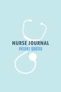 Nurse Journal Patient Quotes: A Journal to collect Quotes, Memories, Nurse Graduation Funny Gift, Doctor or Nurse Practitioner Gift